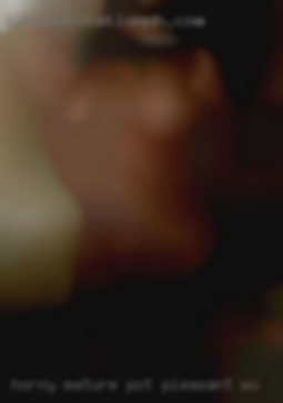 Horny mature real estate women in Point Pleasant, WV.