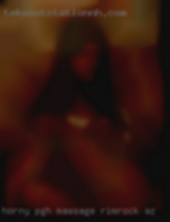 Horny pgh massage can you jack Rimrock, AZ.