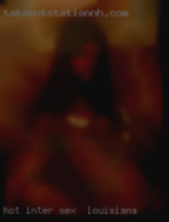 Hot inter rational fucking women sex in Louisiana.